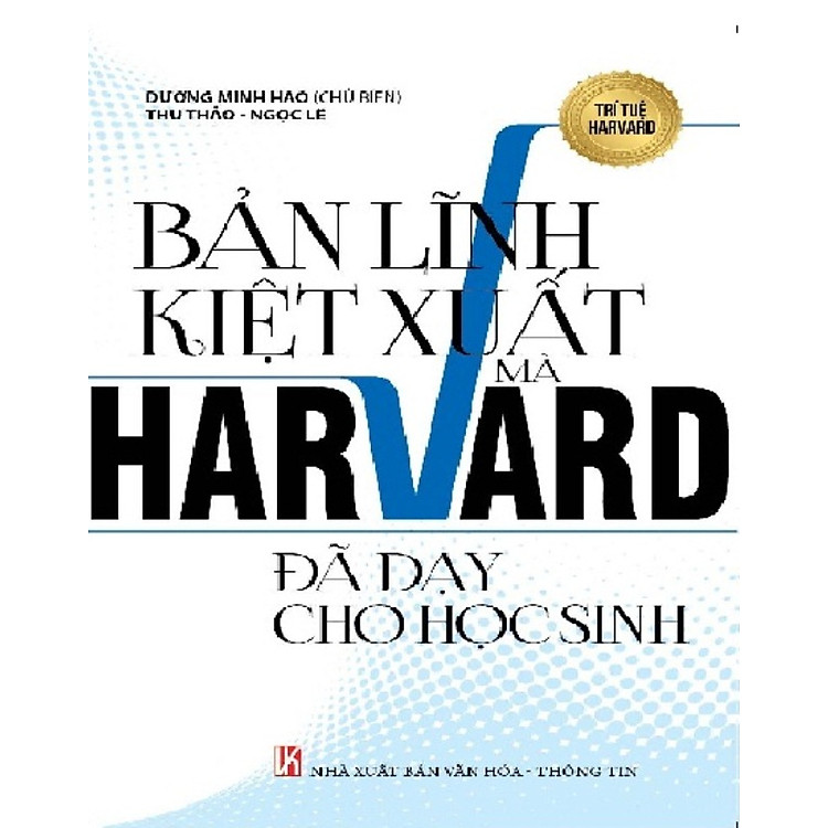 Sách Bản Lĩnh Kiệt Xuất Mà Harvard Đã Dạy Cho Học Sinh