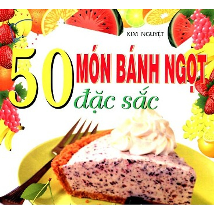 50 Món Bánh Ngọt Đặc Sắc (Sách Tái Bản)