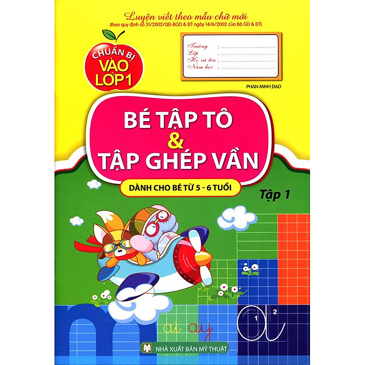 Sách Chuẩn Bị Vào Lớp Một - Bé Tập Tô Và Tập Ghép Vần (Tập 1)