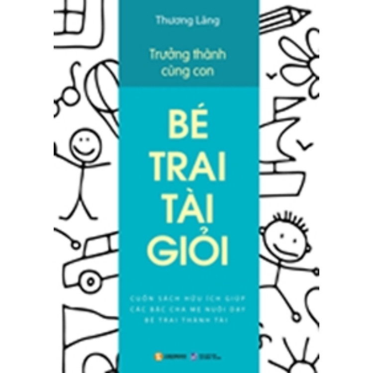 Sách Trưởng Thành Cùng Con - Bé Trai Tài Giỏi