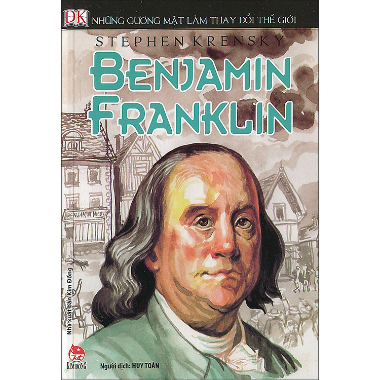 Sách Những Gương Mặt Làm Thay Đổi Thế Giới - Benjamin Franklin