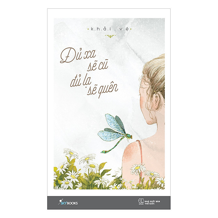 Sách Đủ Xa Sẽ Cũ Đủ Lạ Sẽ Quên