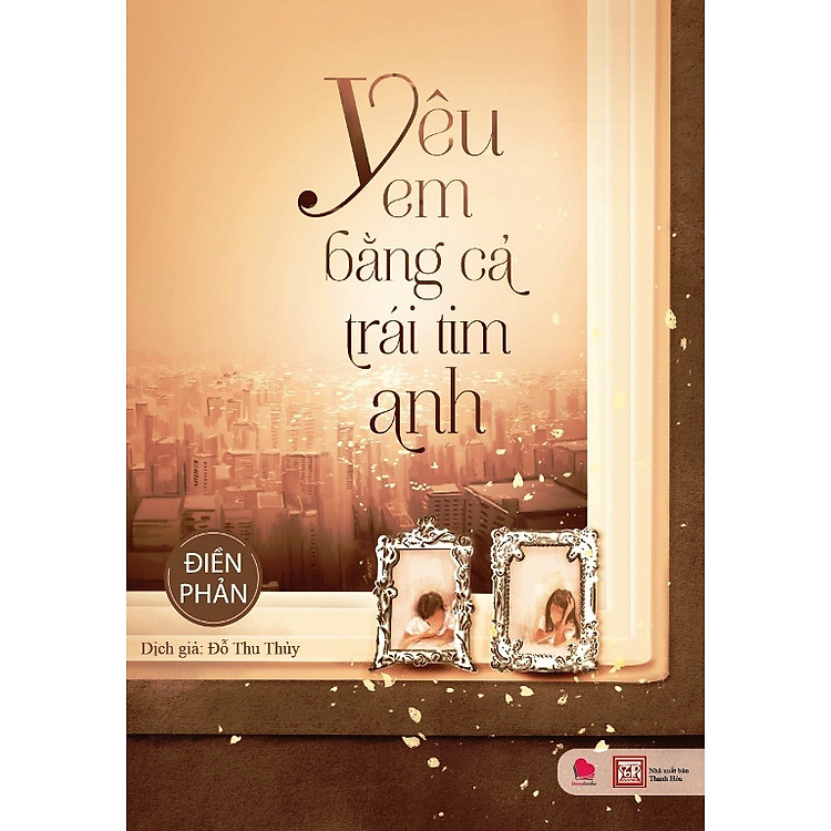 Sách Yêu Em Bằng Cả Trái Tim Anh