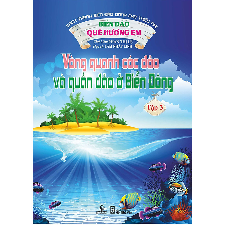 Sách Biển Đảo Quê Hương Em - Vòng Quanh Các Đảo Và Quần Đảo Ở Biển Đông (Tập 3)