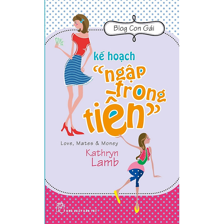Sách Blog Con Gái - Kế Hoạch "Ngập Trong Tiền"