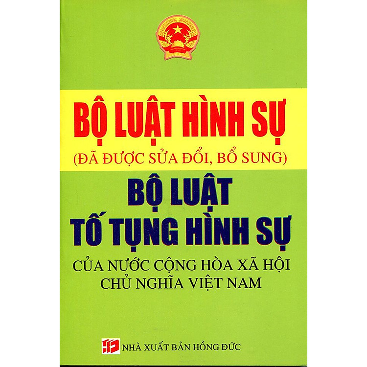 Sách Bộ Luật Hình Sự - Bộ Luật Tố Tụng Hình Sự Của Nước Cộng Hòa Xã Hội Chủ Nghĩa Việt Nam (Được Sửa Đổi, Bổ Sung)