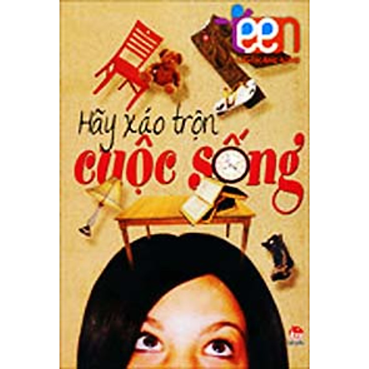 Sách Cẩm Nang Sống 4teens - Hãy Xáo Trộn Cuộc Sống