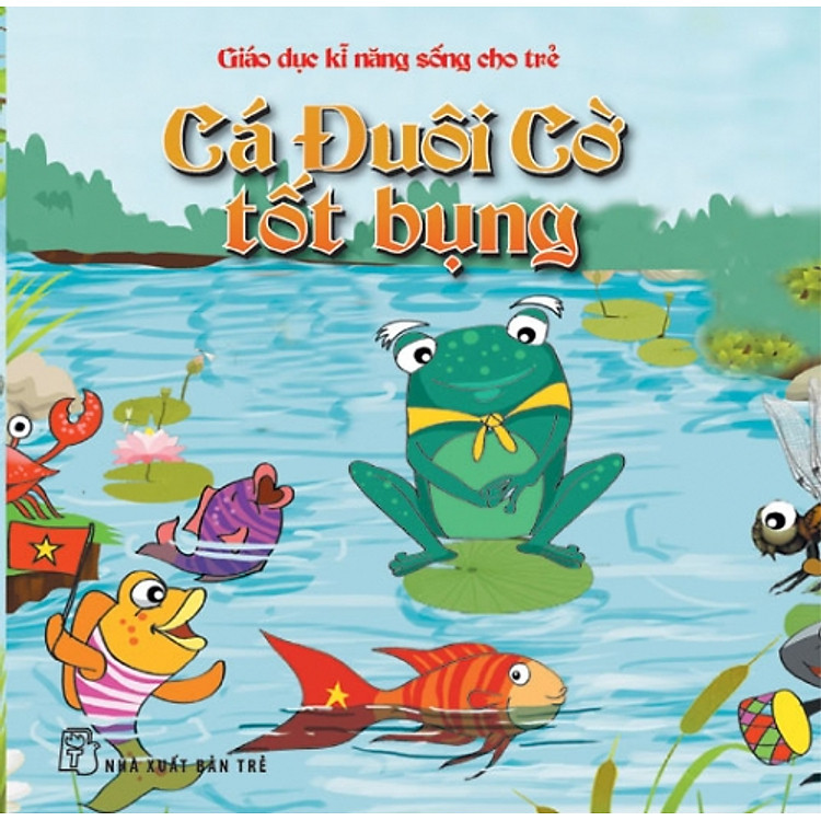 Sách Giáo Dục Kỹ Năng Sống Cho Trẻ - Cá Đuôi Cờ Tốt Bụng