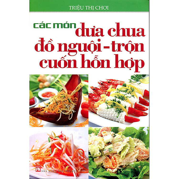 Sách Các Món Dưa Chua Đồ Nguội - Trộn Cuốn Hỗn Hợp