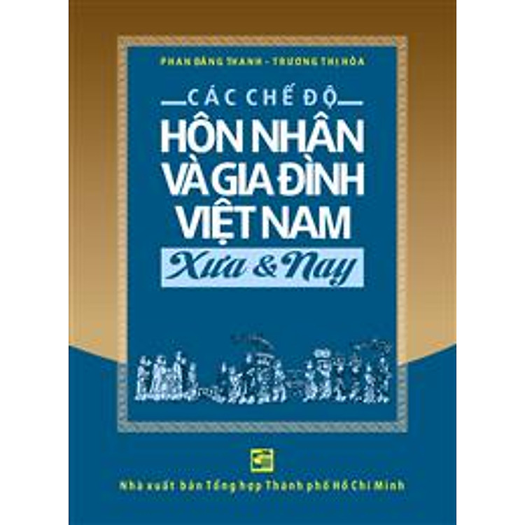 Sách Các Chế Độ Hôn Nhân Và Gia Đình Việt Nam Xưa Và Nay