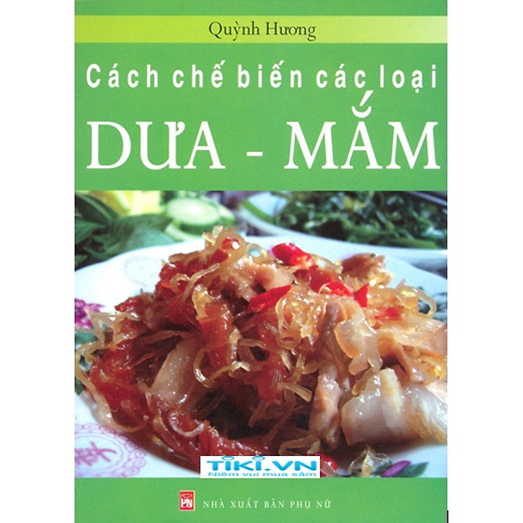 Sách Cách Chế Biến Các Loại Dưa - Mắm (Tái Bản 2015)
