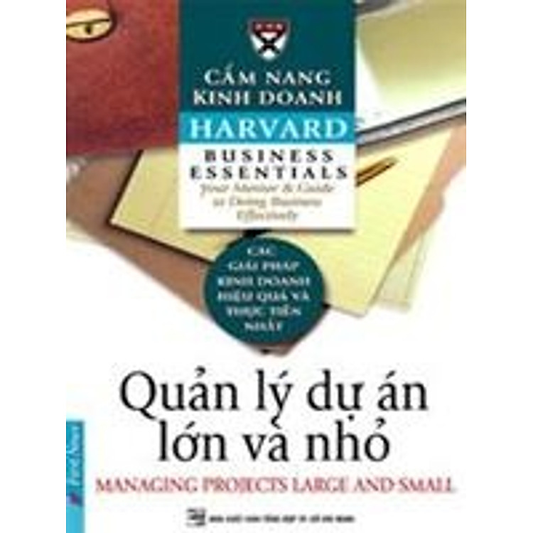 Sách Cẩm Nang Kinh Doanh - Quản Lý Dự Án Lớn Và Nhỏ