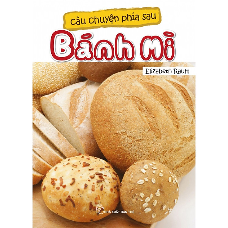 Sách Câu Chuyện Phía Sau - Bánh Mì