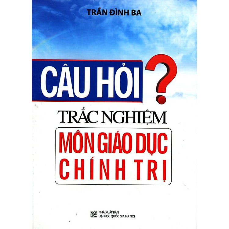 Sách Câu Hỏi Trắc Nghiệm Môn Giáo Dục Chính Trị