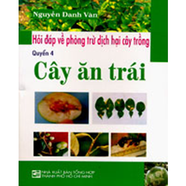 Sách Hỏi Đáp Về Phòng Trừ Dịch Hại Cây Trồng - Cây Ăn Trái (Quyển 4)