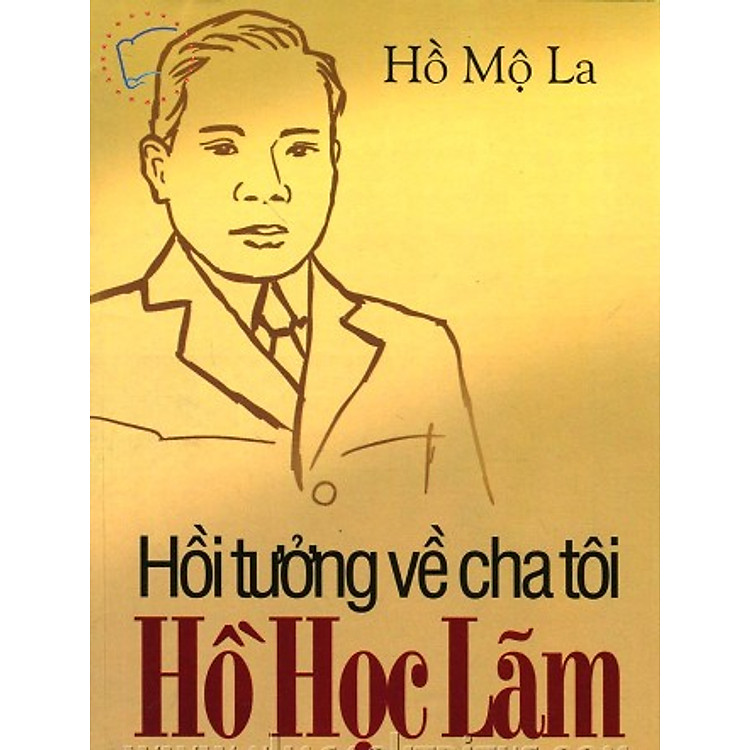 Sách Hồi Tưởng Về Cha Tôi Hồ Học Lãm