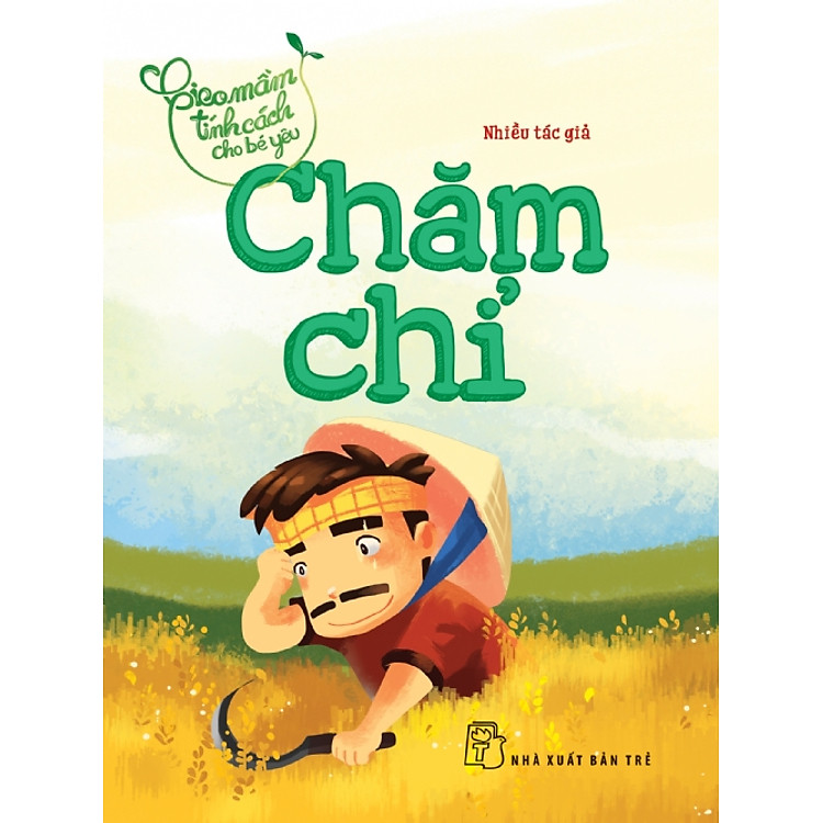 Sách Gieo Mầm Tính Cách Cho Bé Yêu - Chăm Chỉ (Tái Bản 2016)