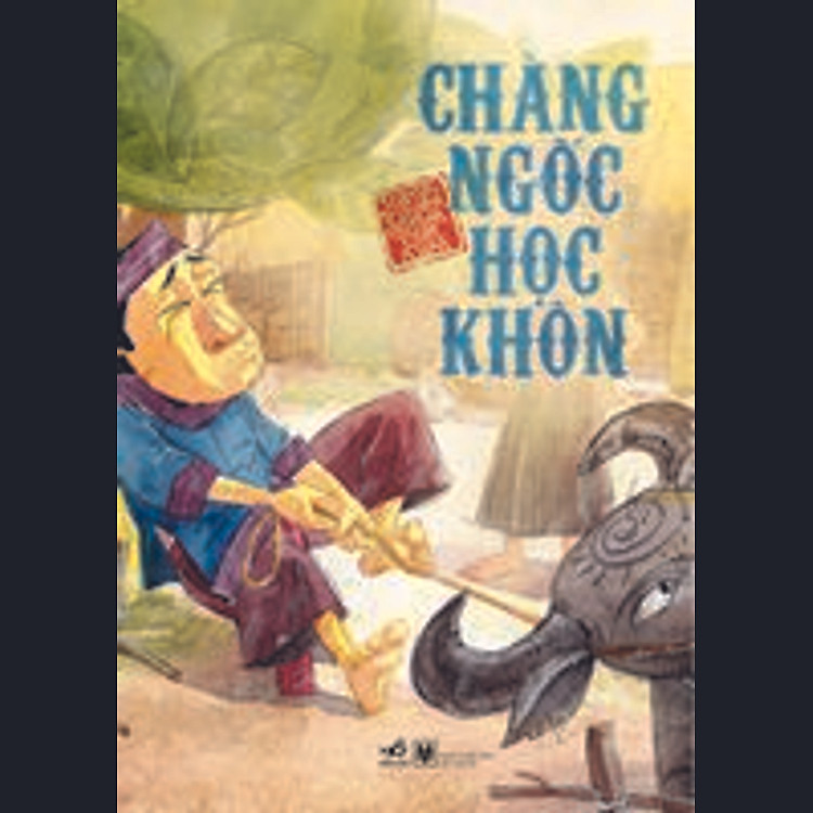 Chàng Ngốc Học Khôn - Tranh Truyện Cổ Tích Việt Nam