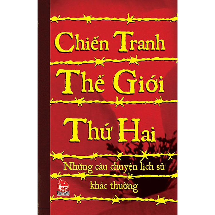 Sách Những Câu Chuyện Lịch Sử Khác Thường - Chiến Tranh Thế Giới Thứ Hai