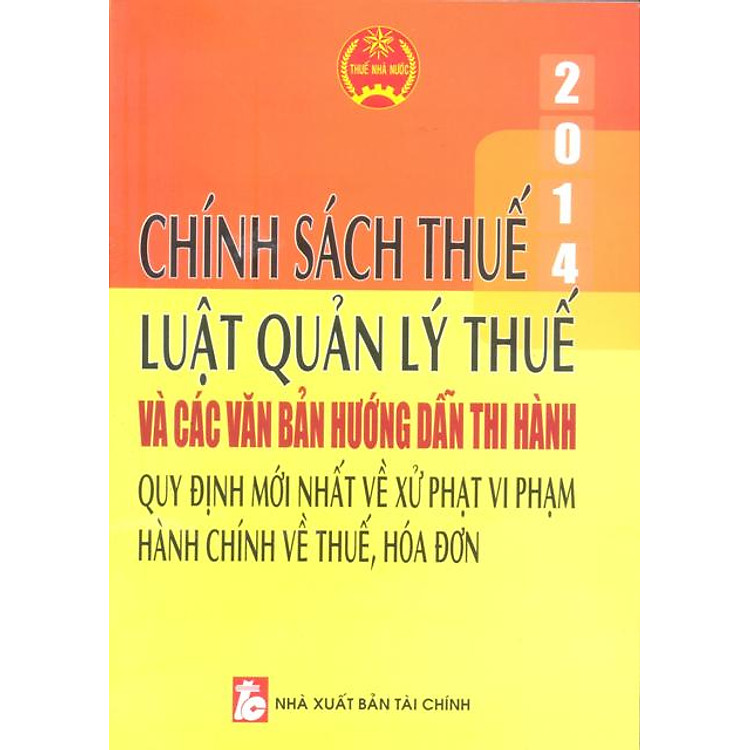 Chính Sách Thuế, Luật Quản Lý Thuế 2014 Và Các Văn Bản Hướng Dẫn Thi Hành