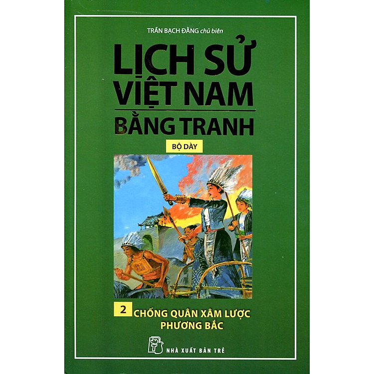 Sách Lịch Sử Việt Nam Bằng Tranh (Tập 2) - Chống Quân Xâm Lược Phương Bắc