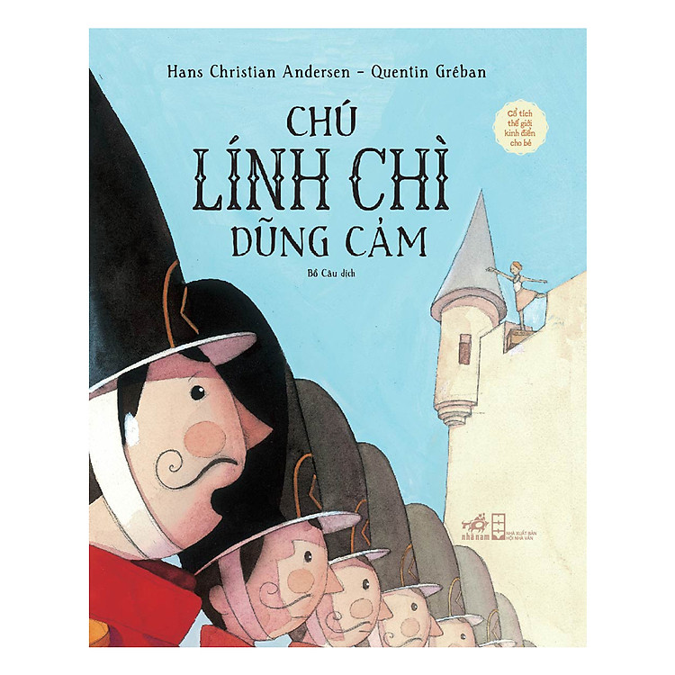 Sách Cổ Tích Thế Giới Kinh Điển - Chú Lính Chì Dũng Cảm