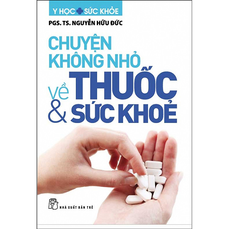 Sách Chuyện Không Nhỏ Về Thuốc Và Sức Khỏe