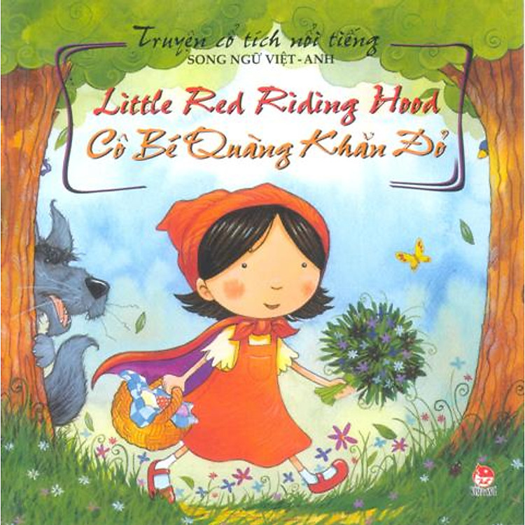 Truyện Cổ Tích Nổi Tiếng (Song Ngữ Việt Anh) - Cô Bé Quàng Khăn Đỏ