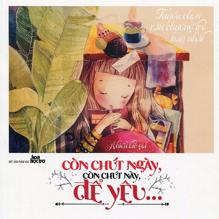 Sách Còn Chút Ngày, Còn Chút Này, Để Yêu...