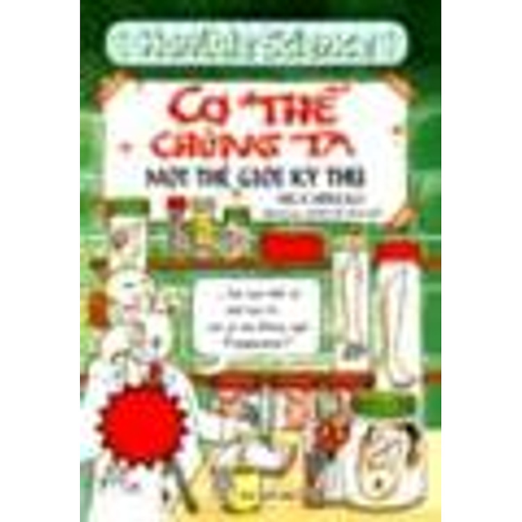 Sách KTHD - Cơ Thể Chúng Ta Một Thế Giới Kỳ Thú