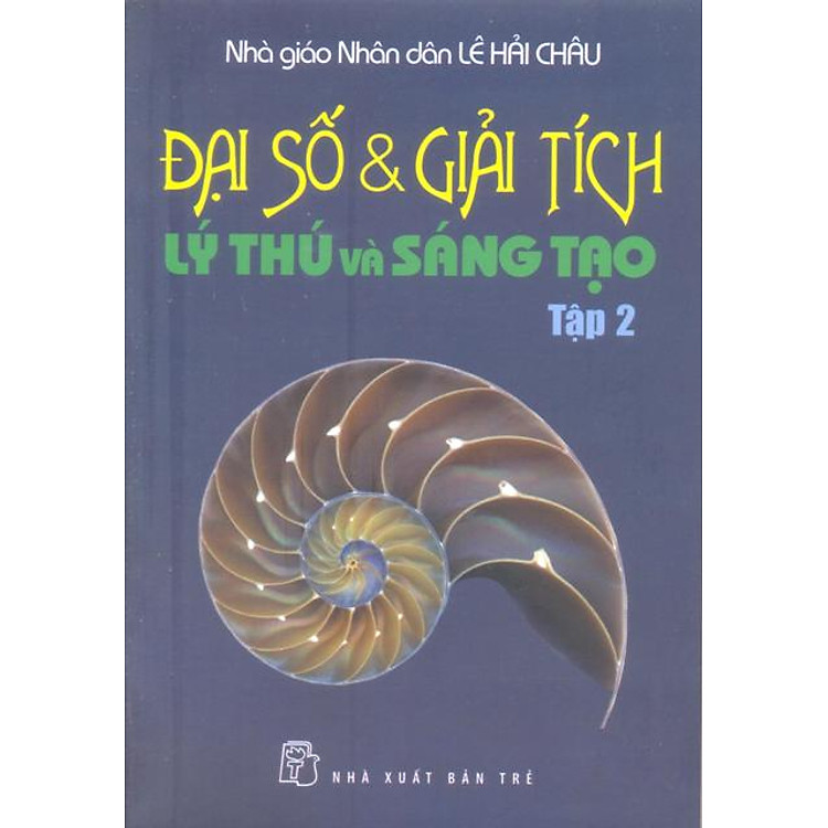 Sách Đại Số Và Giải Tích Lý Thú Và Sáng Tạo - Tập 2