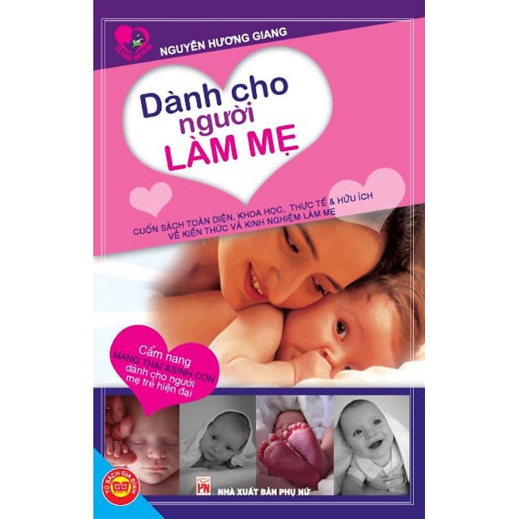 Sách Dành Cho Người Làm Mẹ (Cẩm Nang Mang Thai Và Sinh Con Dành Cho Người Mẹ Trẻ Hiện Đại)