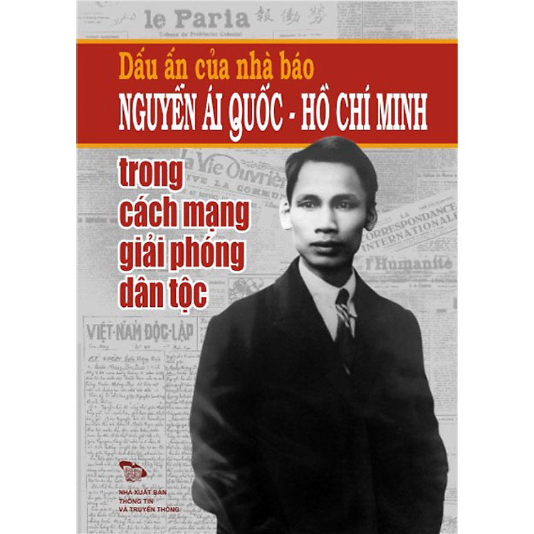 Sách Dấu Ấn Của Nhà Báo Nguyễn Ái Quốc - Hồ Chí Minh Trong Cách Mạng Giải Phóng Dân Tộc