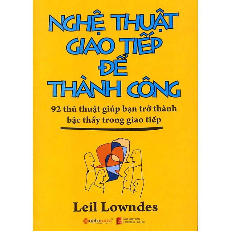 Sách Nghệ Thuật Giao Tiếp Để Thành Công - 92 Thủ Thuật Giúp Bạn Trở Thành Bậc Thầy Trong Giao Tiếp (Tái Bản)