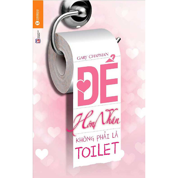 Sách Để Hôn Nhân Không Phải Là Toilet