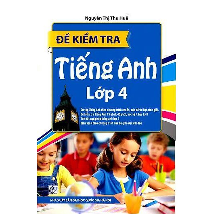 Sách Đề Kiểm Tra Tiếng Anh Lớp 4 (Tái Bản)