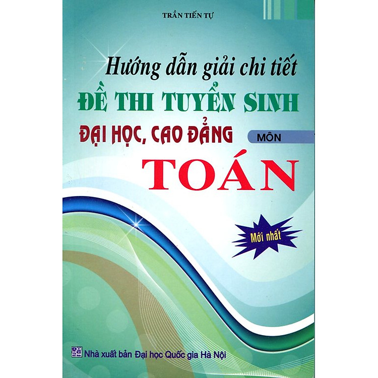 Sách Đề Thi Tuyển Sinh Đại Học, Cao Đẳng Môn Toán