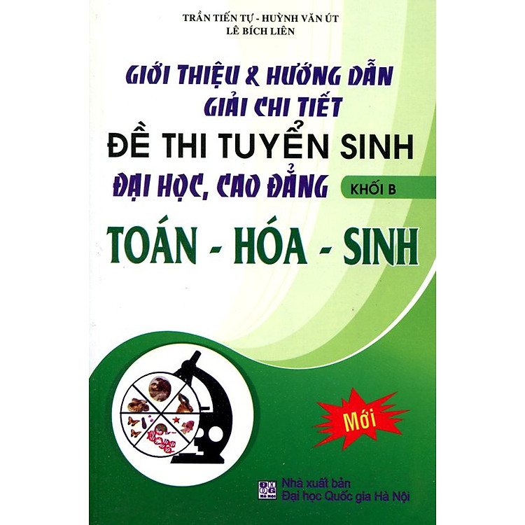 Sách Đề Thi Tuyển Sinh Đại Học, Cao Đẳng Khối B (Toán - Hóa - Sinh)