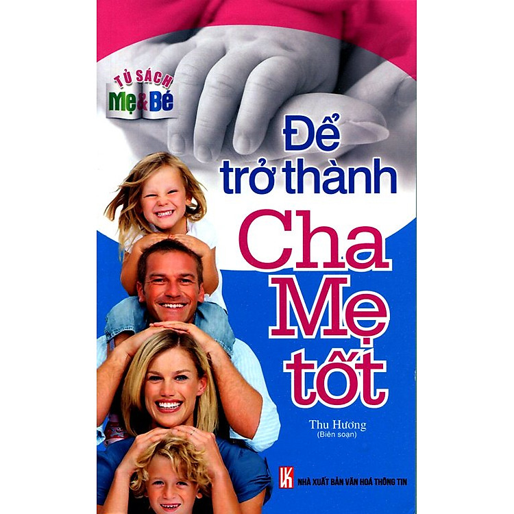 Tủ Sách Mẹ & Bé - Để Trở Thành Cha Mẹ Tốt