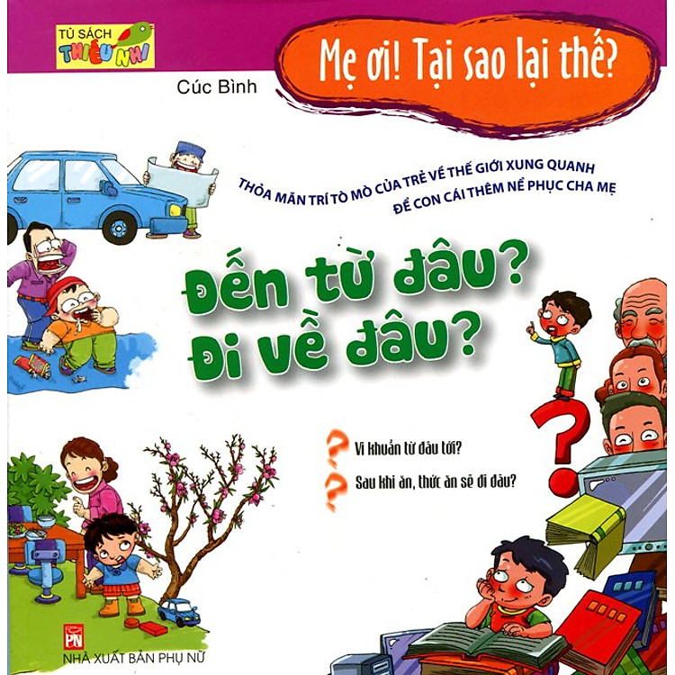 Sách Mẹ Ơi, Tại Sao Lại Thế - Đến Từ Đâu? Đi Về Đâu?