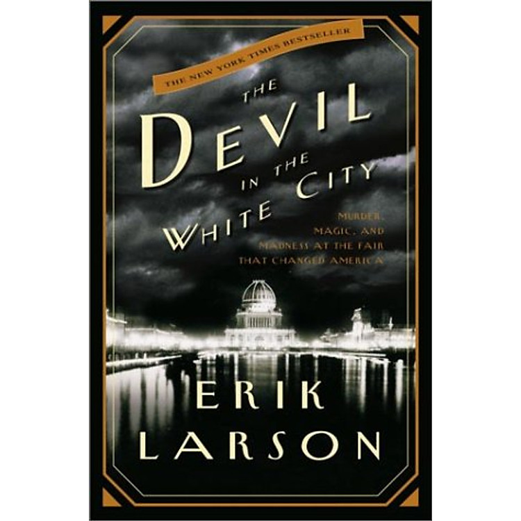 Sách The Devil in the White City: Murder, Magic, and Madness at the Fair that Changed America