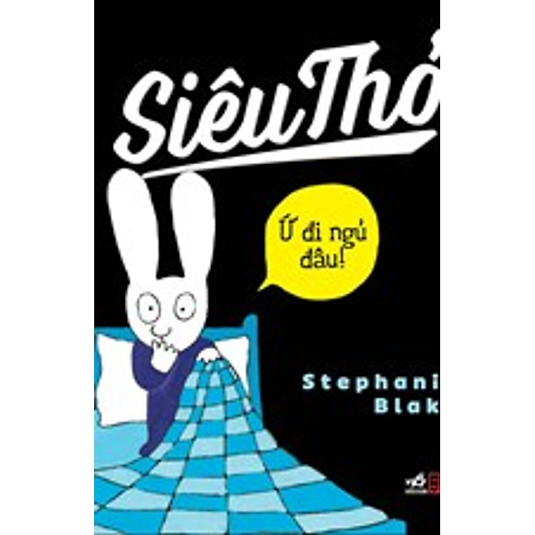 Sách Siêu Thỏ - Ứ Đi Ngủ Đâu