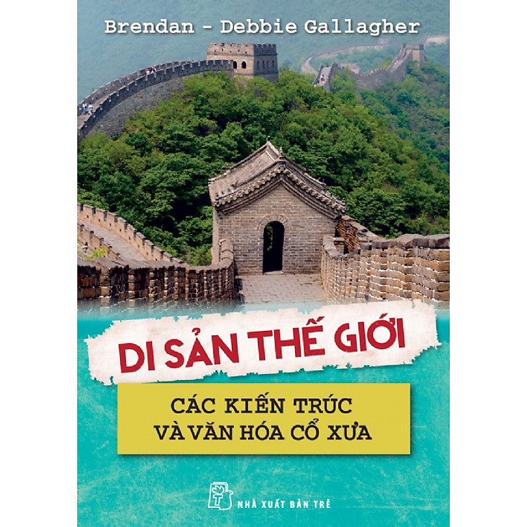 Sách Di Sản Thế Giới - Các Kiến Trúc Và Văn Hóa Cổ Xưa