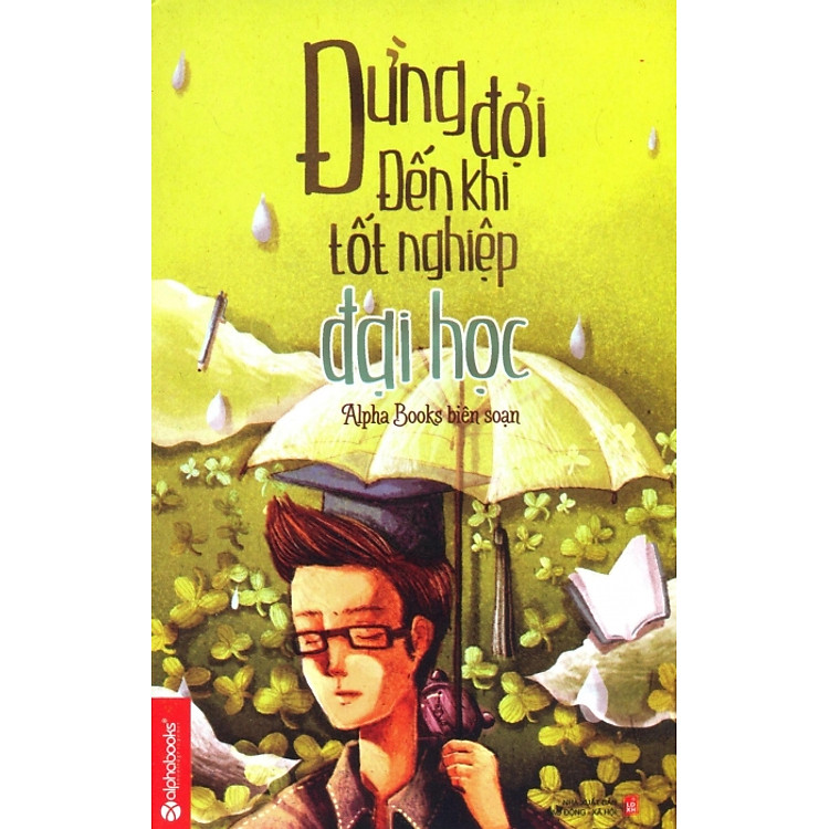 Sách Đừng Đợi Đến Khi Tốt Nghiệp Đại Học