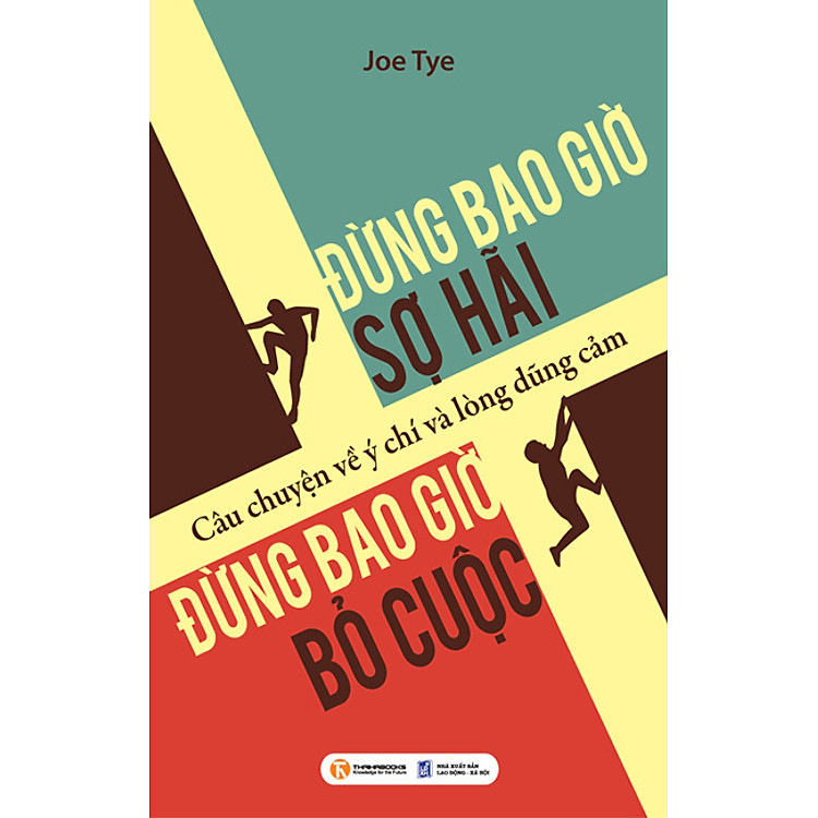 Sách Đừng Bao Giờ Sợ Hãi, Đừng Bao Giờ Bỏ Cuộc (Tái Bản)