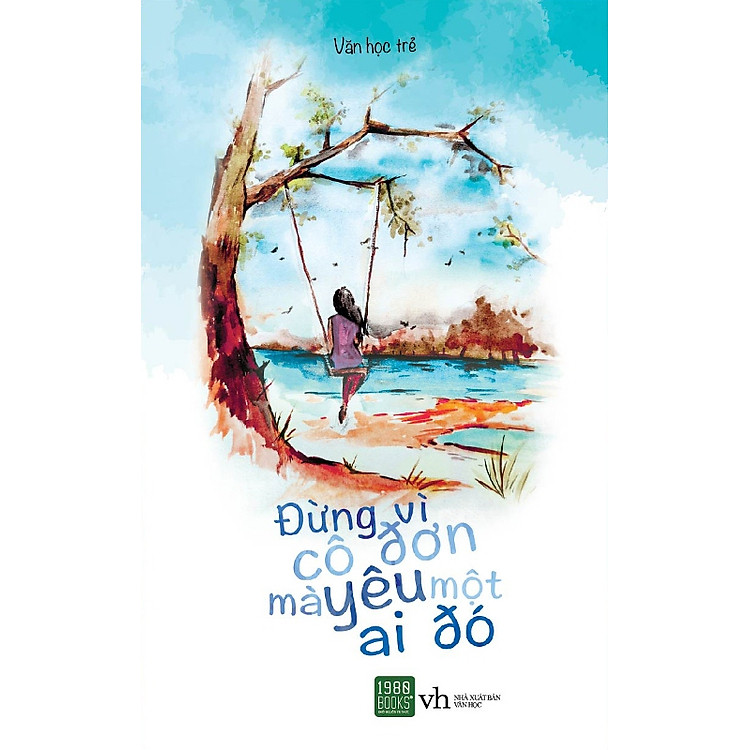 Sách Đừng Vì Cô Đơn Mà Yêu Một Ai Đó