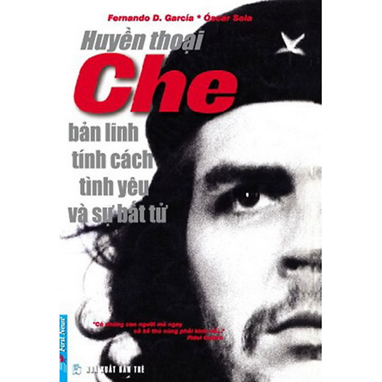 Sách Huyền Thoại Che - Bản Lĩnh Tính Cách Tình Yêu Và Sự Bất Tử