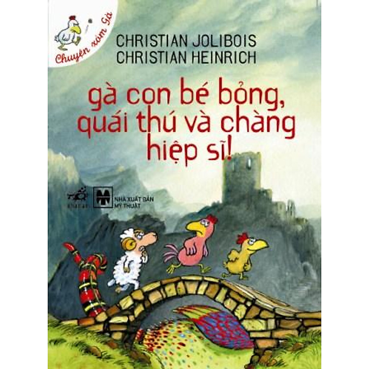 Sách Gà Con Bé Bỏng, Quái Thú Và Chàng Hiệp Sĩ (Chuyện Xóm Gà) - Tái Bản 2014