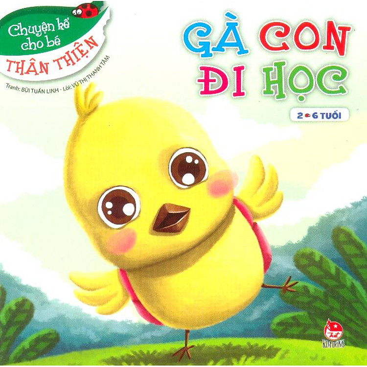 Sách Chuyện Kể Cho Bé Thân Thiện (2 - 6 Tuổi) - Gà Con Đi Học