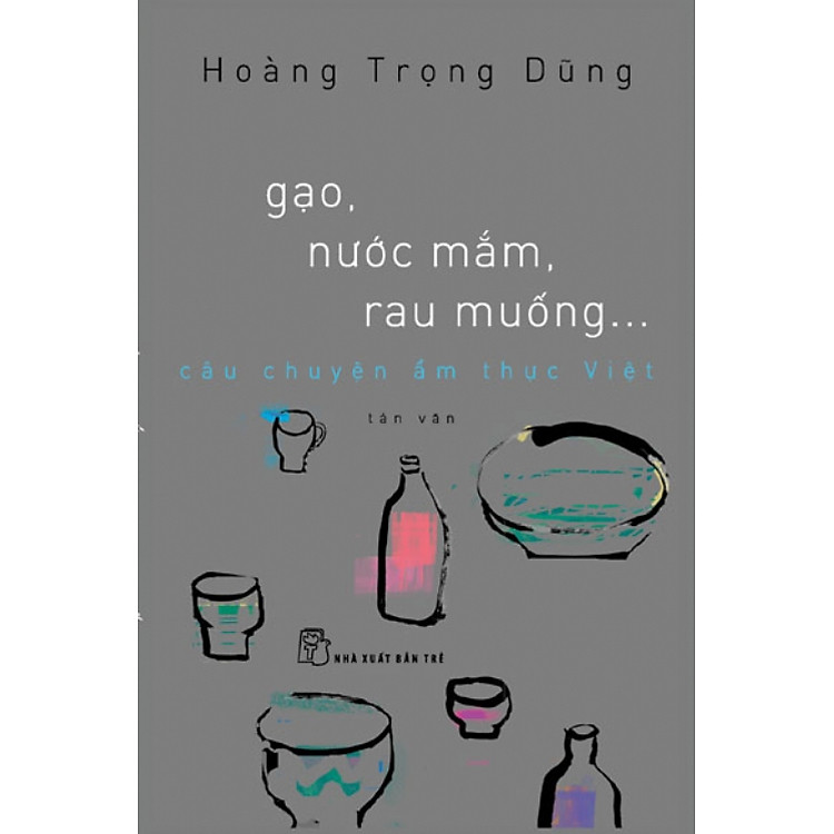 Sách Gạo, Nước Mắm, Rau Muống... Câu Chuyện Ẩm Thực Việt